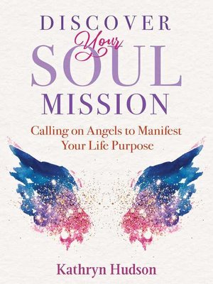 cover image of Discover Your Soul Mission: Calling on Angels to Manifest Your Life Purpose